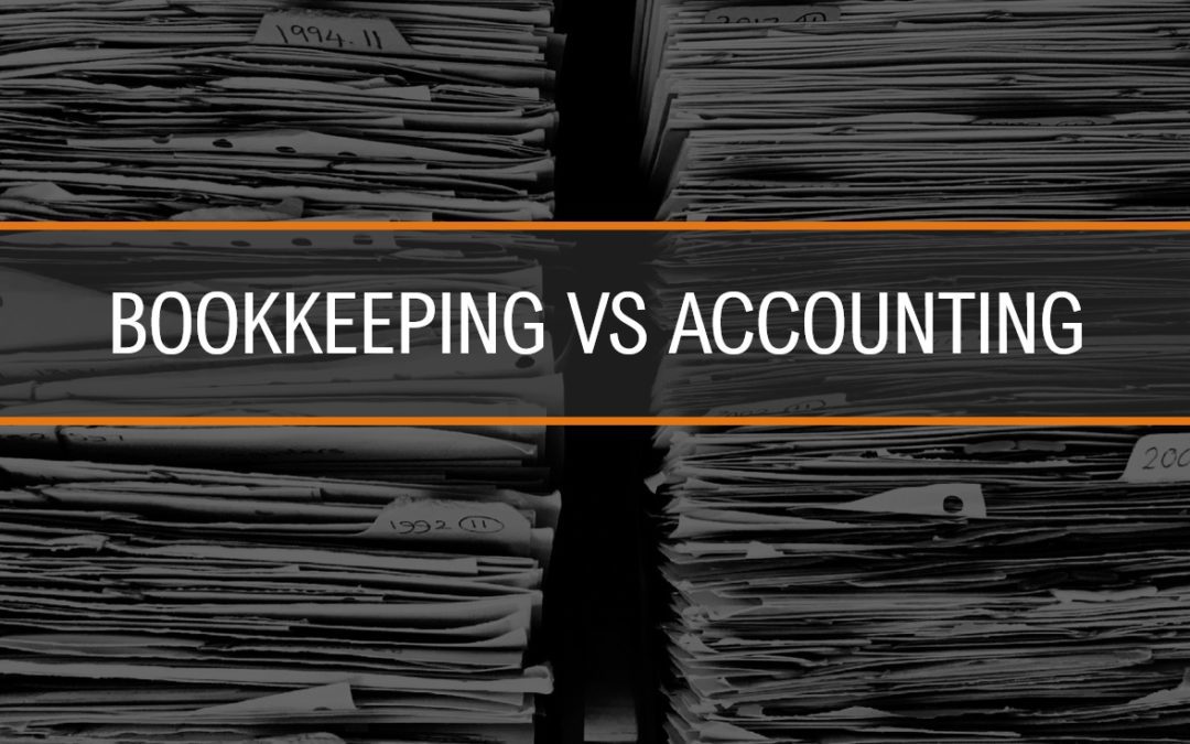 Bookkeeping VS Accounting: What’s the Difference? 